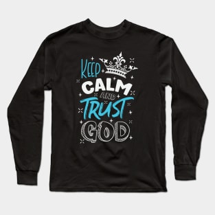 Keep calm and trust God Long Sleeve T-Shirt